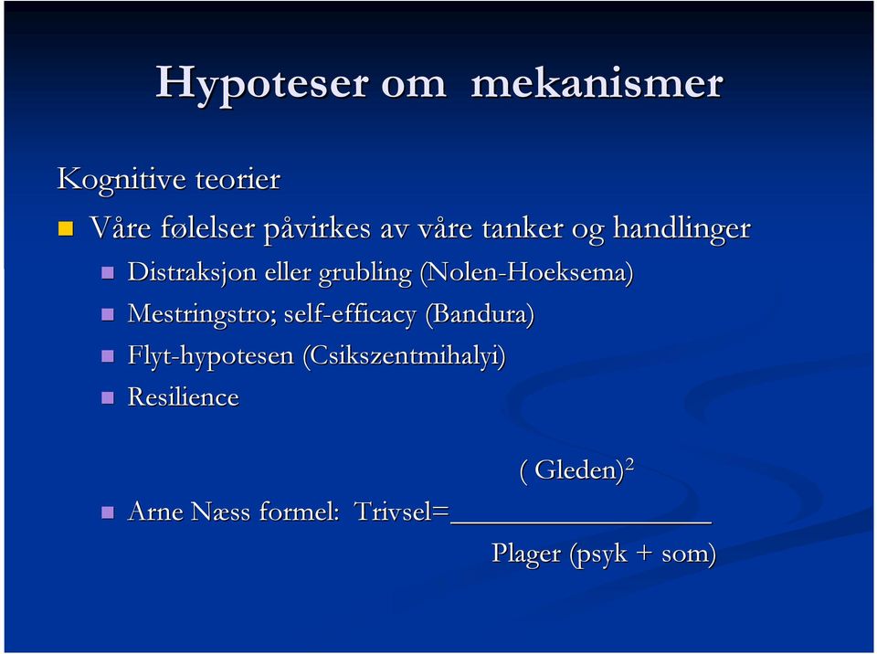 Mestringstro; self-efficacy efficacy (Bandura) Flyt-hypotesen