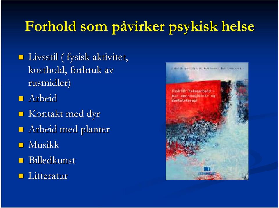 forbruk av rusmidler) Arbeid Kontakt med