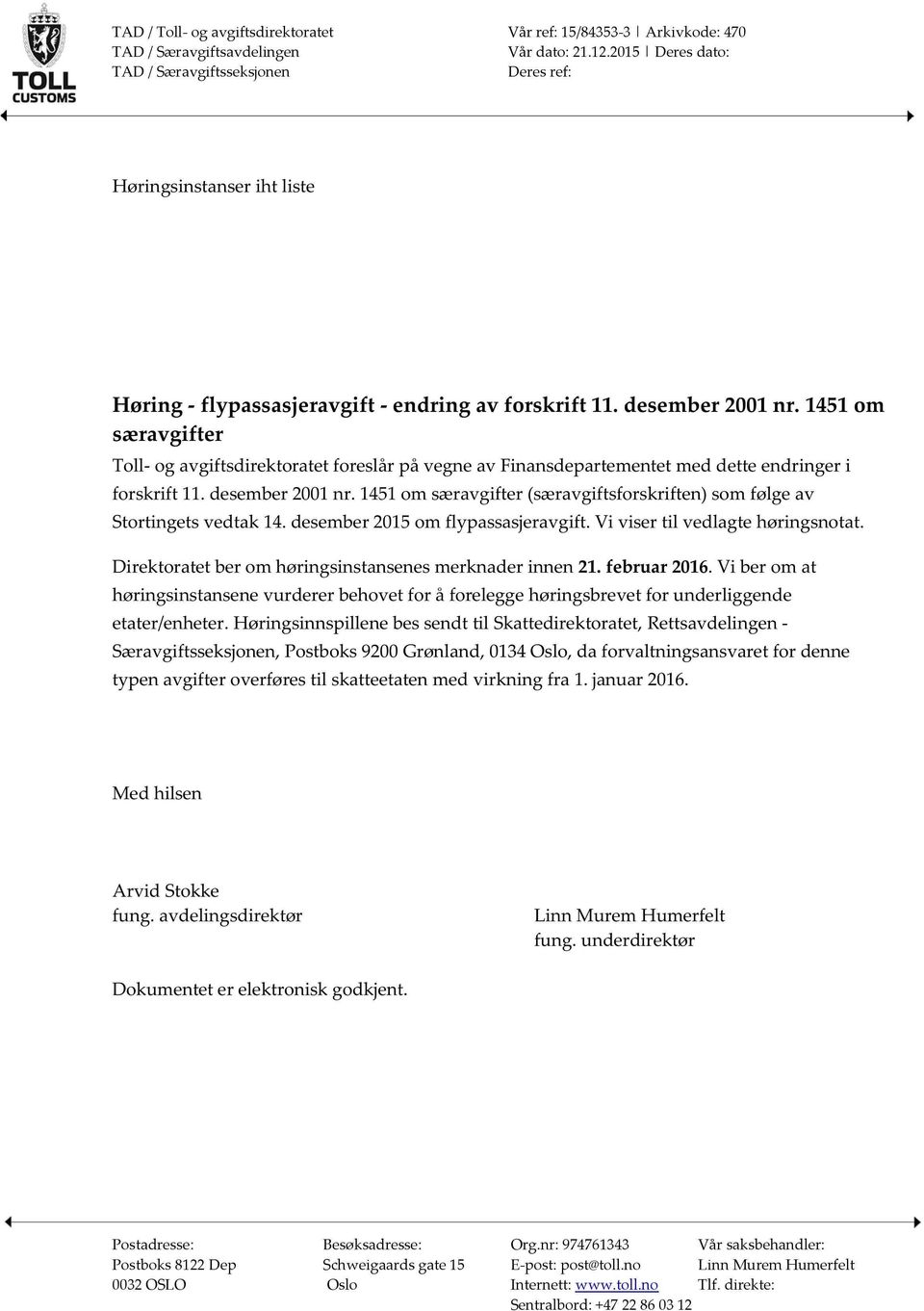 1451 om særavgifter Toll - og avgiftsdirektoratet foreslår på vegne av Finansdepartementet med dette endringer i forskrift 11. desember 2001 nr.