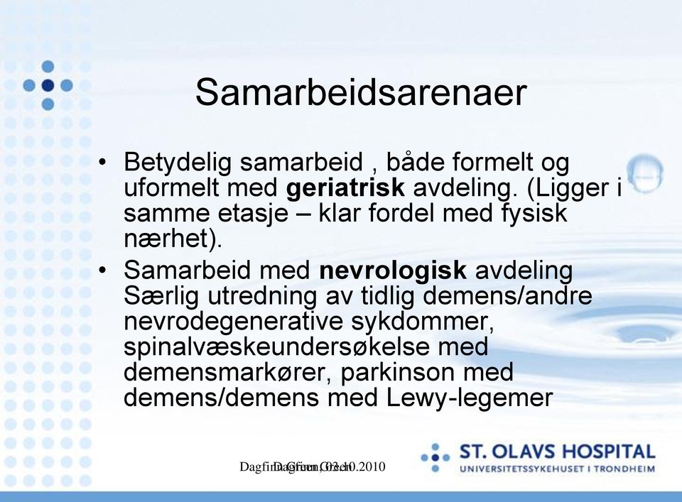 Samarbeid med nevrologisk avdeling Særlig utredning av tidlig demens/andre