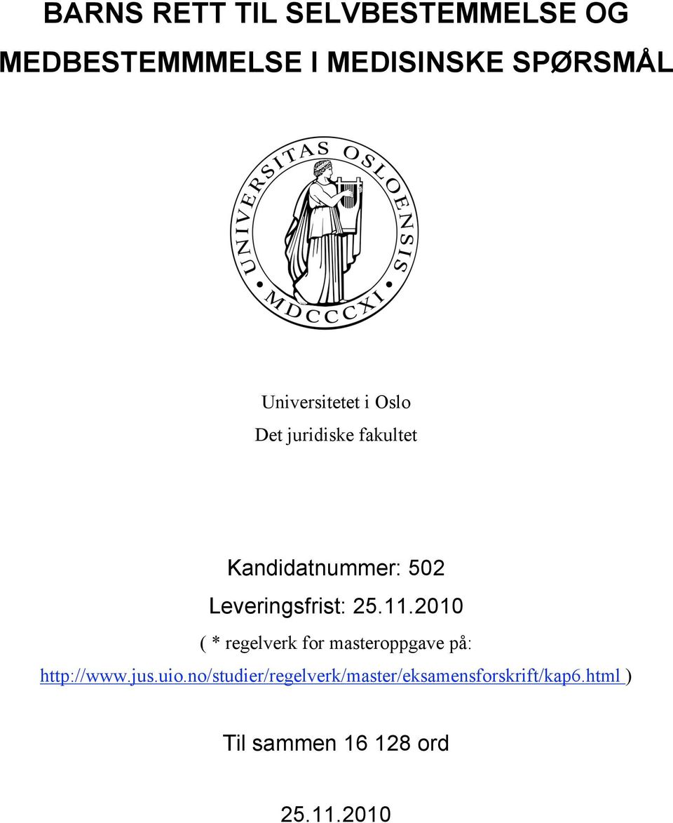 Leveringsfrist: 25.11.2010 ( * regelverk for masteroppgave på: http://www.