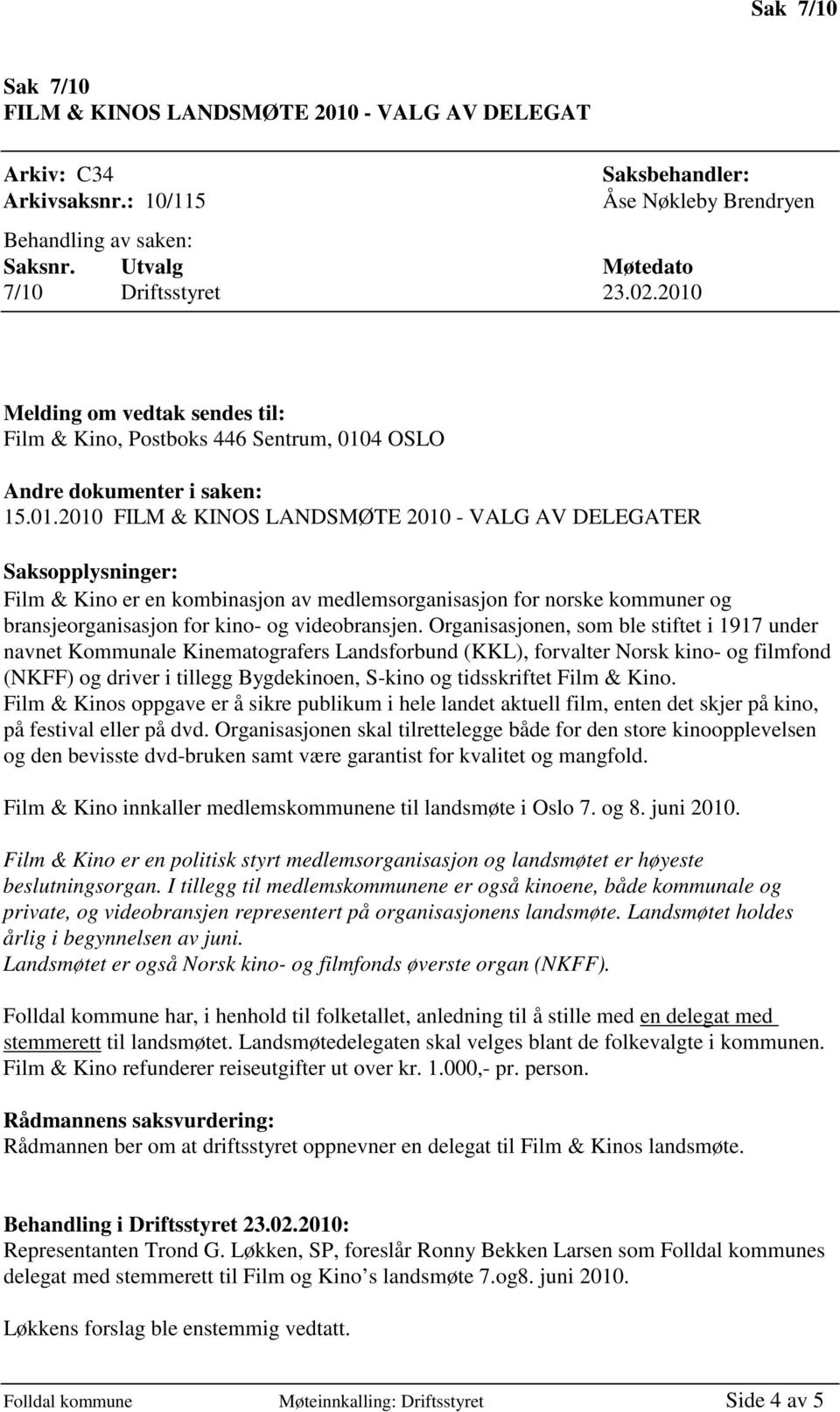 Organisasjonen, som ble stiftet i 1917 under navnet Kommunale Kinematografers Landsforbund (KKL), forvalter Norsk kino- og filmfond (NKFF) og driver i tillegg Bygdekinoen, S-kino og tidsskriftet Film