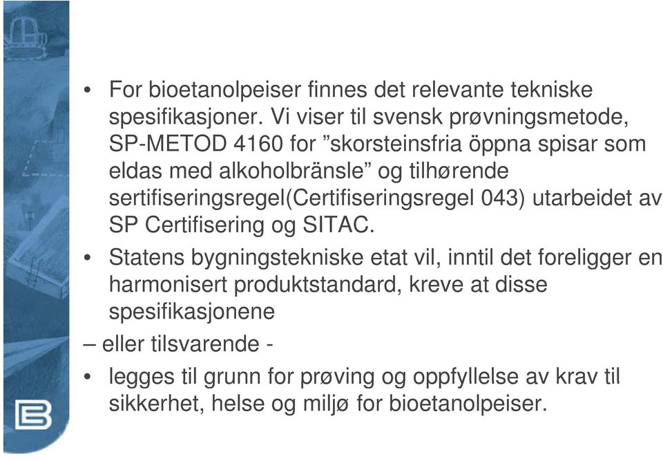 sertifiseringsregel(certifiseringsregel i i l 043) utarbeidet t av SP Certifisering og SITAC.