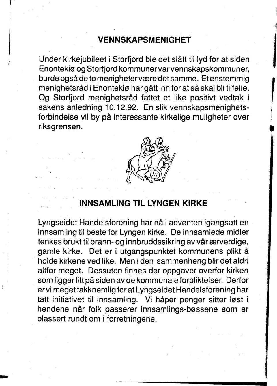 En slik vennskapsmenighetsforbindelse vii by pa interessante kirkelige muligheter over I riksgrensen.