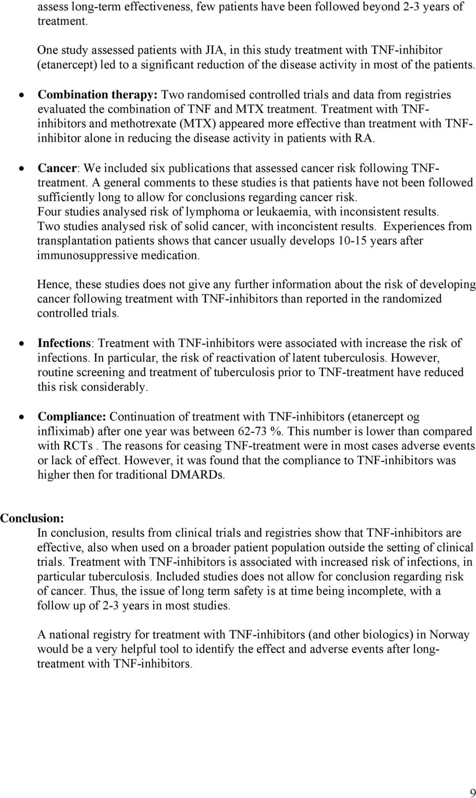 Combination therapy: Two randomised controlled trials and data from registries evaluated the combination of TNF and MTX treatment.