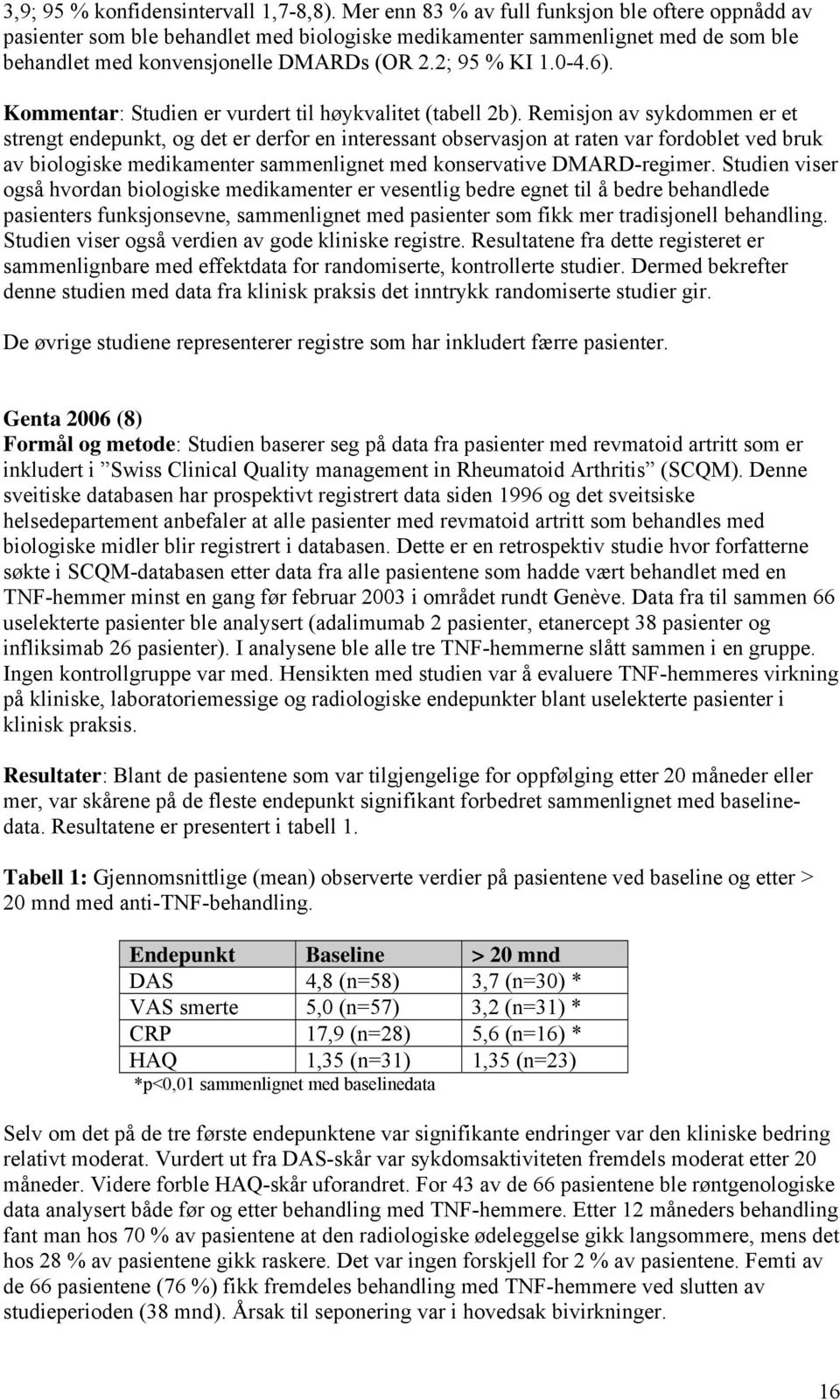 Kommentar: Studien er vurdert til høykvalitet (tabell 2b).