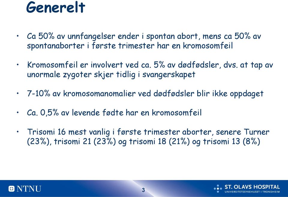 at tap av unormale zygoter skjer tidlig i svangerskapet 7-10% av kromosomanomalier ved dødfødsler blir ikke oppdaget