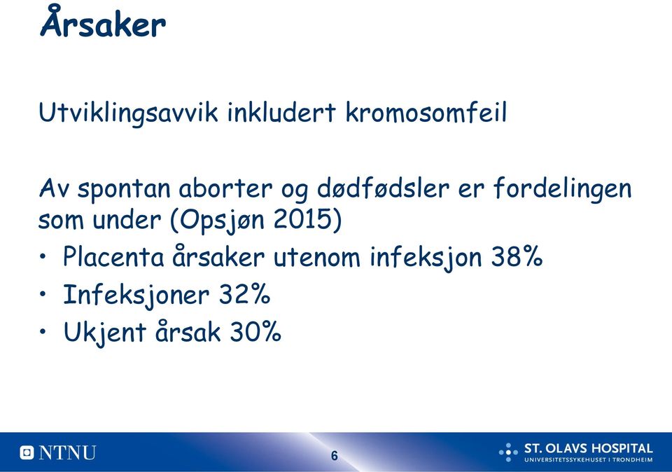 som under (Opsjøn 2015) Placenta årsaker utenom