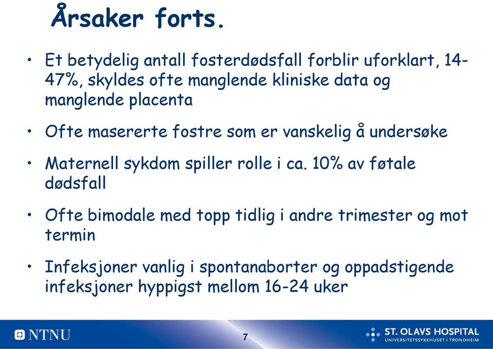 og manglende placenta Ofte masererte fostre som er vanskelig å undersøke Maternell sykdom spiller