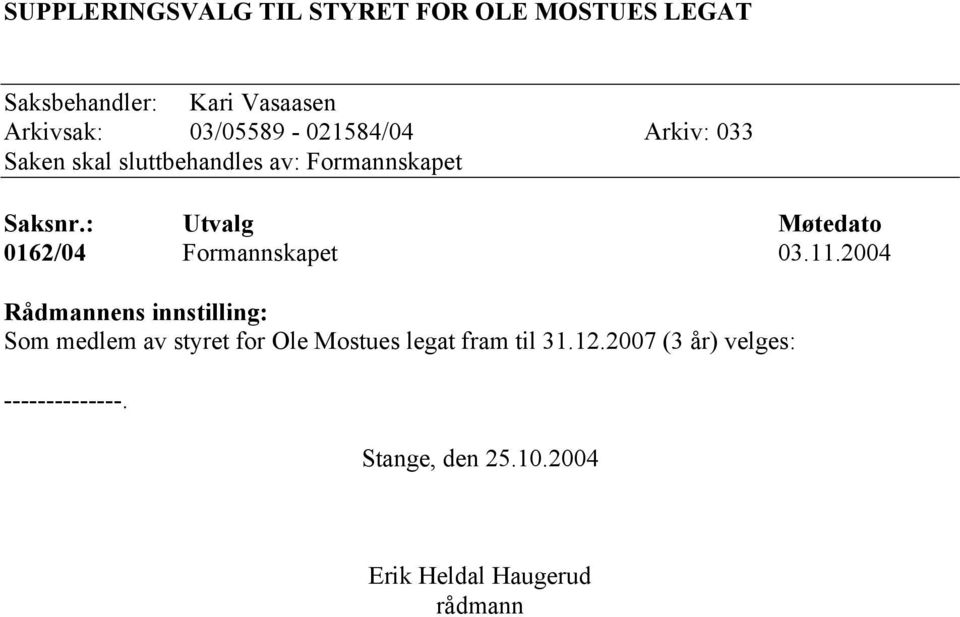 : Utvalg Møtedato 0162/04 Formannskapet 03.11.