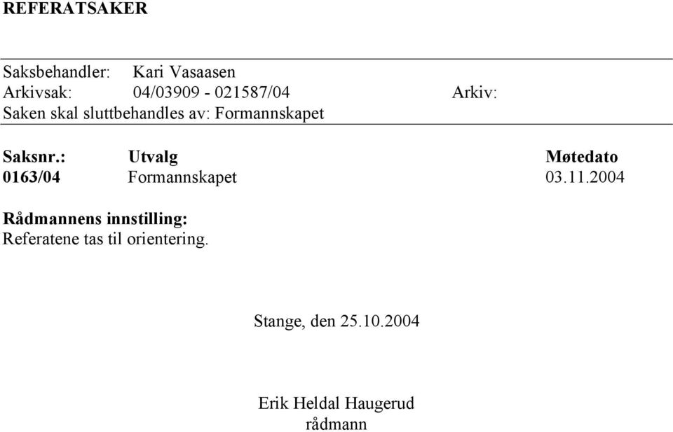 : Utvalg Møtedato 0163/04 Formannskapet 03.11.