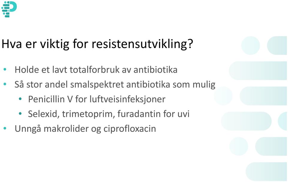 smalspektret antibiotika som mulig Penicillin V for