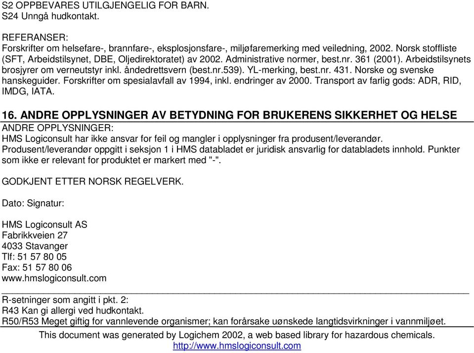 YLmerking, best.nr. 431. Norske og svenske hanskeguider. Forskrifter om spesialavfall av 1994, inkl. endringer av 2000. Transport av farlig gods: ADR, RID, IMDG, IATA. 16.