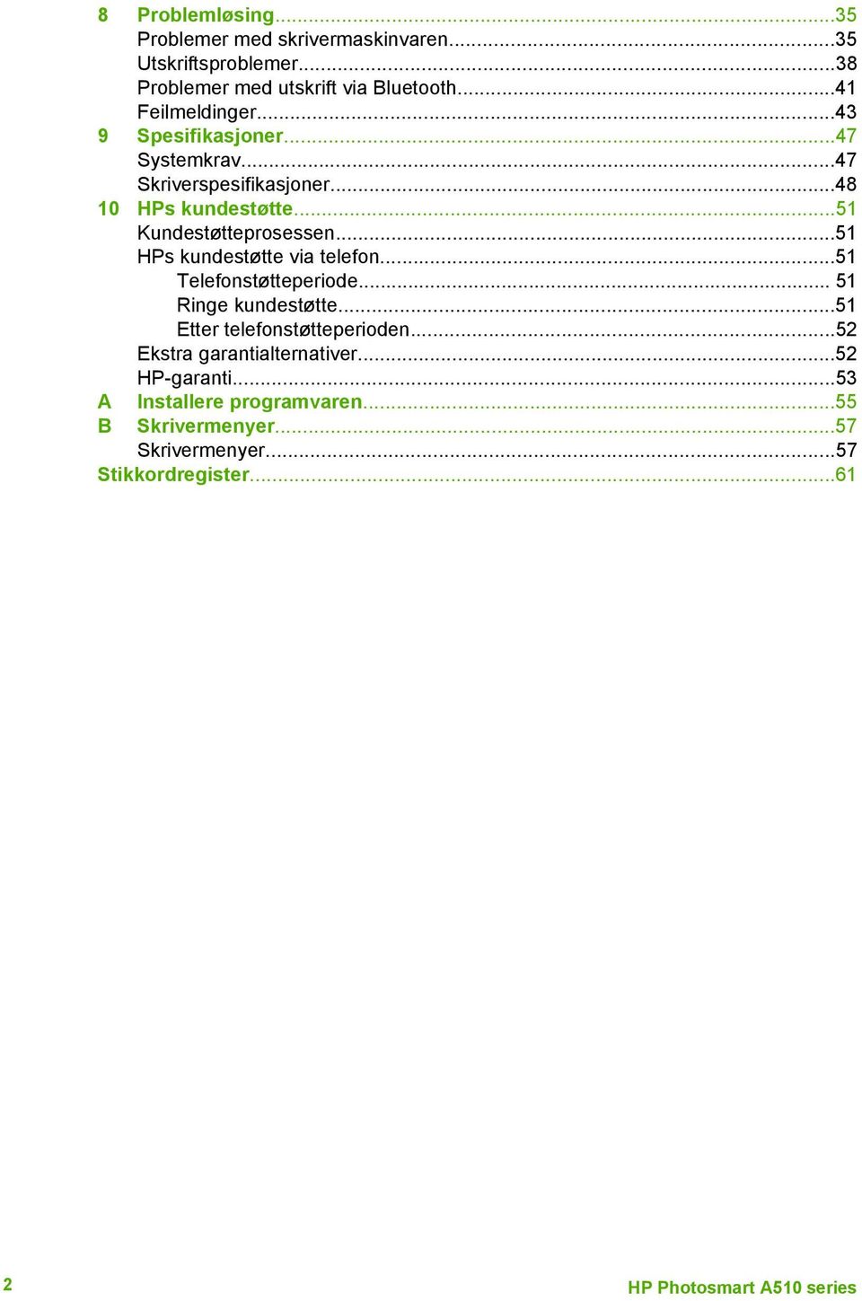 ..51 HPs kundestøtte via telefon...51 Telefonstøtteperiode... 51 Ringe kundestøtte...51 Etter telefonstøtteperioden.