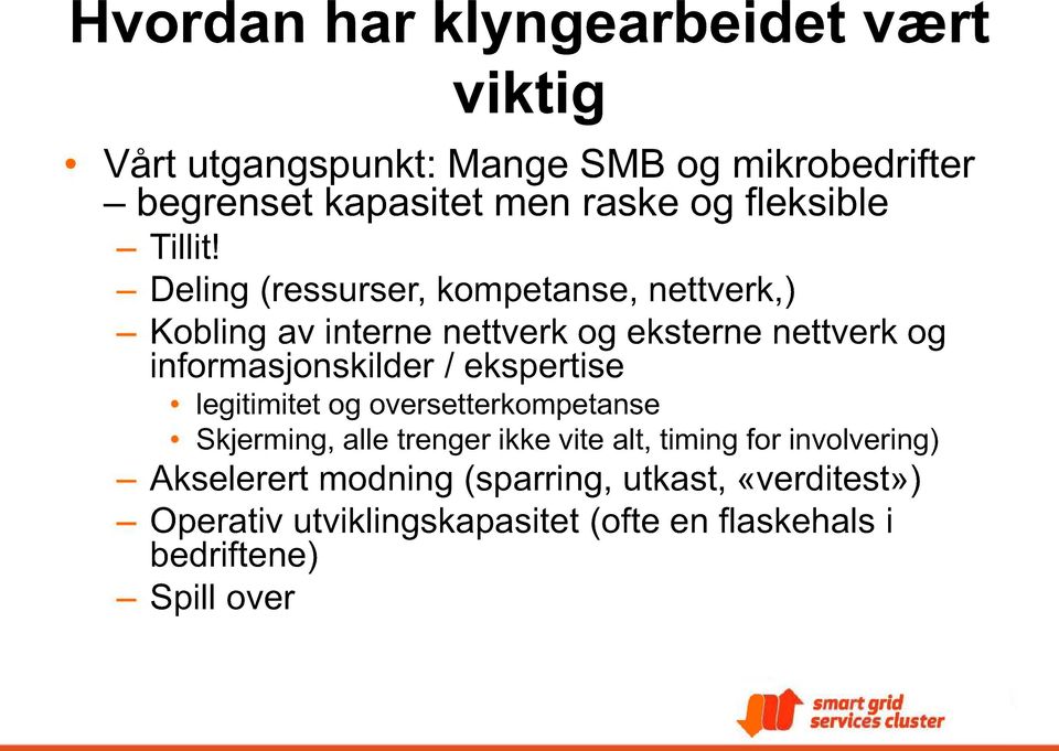 Deling (ressurser, kompetanse, nettverk,) Kobling av interne nettverk og eksterne nettverk og informasjonskilder /