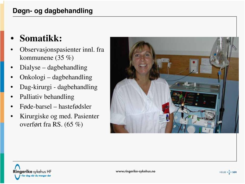 dagbehandling Dag-kirurgi - dagbehandling Palliativ behandling