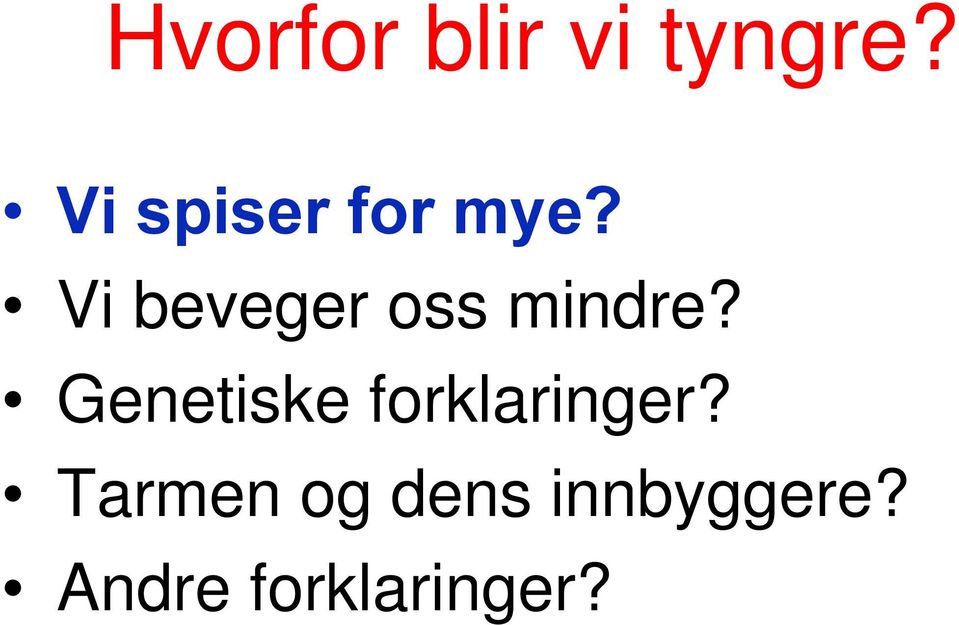 Vi beveger oss mindre?