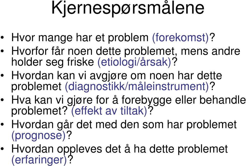 Hvordan kan vi avgjøre om noen har dette problemet (diagnostikk/måleinstrument)?