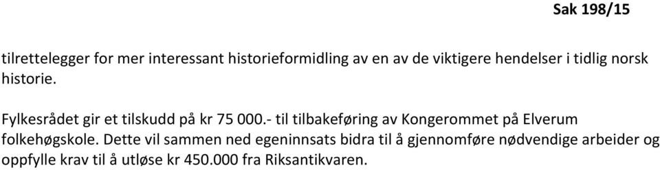 - til tilbakeføring av Kongerommet på Elverum folkehøgskole.