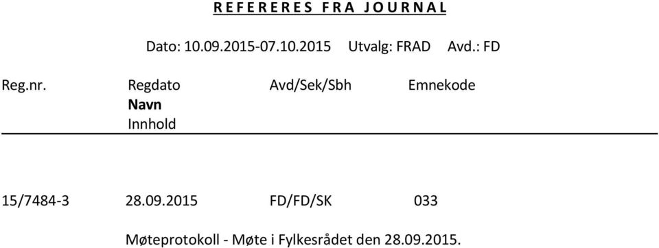 Regdato Avd/Sek/Sbh Emnekode Navn Innhold 15/7484-3 28.