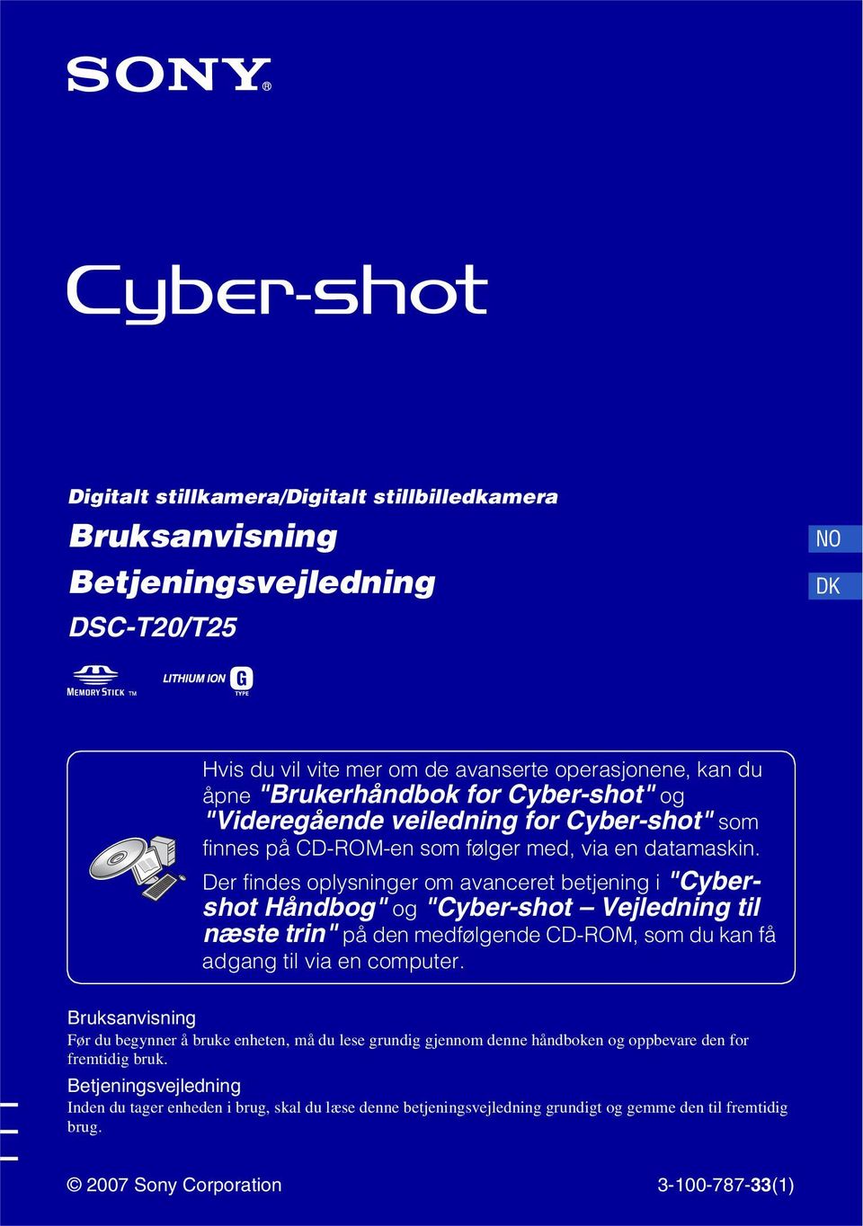 Der findes oplysninger om avanceret betjening i "Cybershot Håndbog" og "Cyber-shot Vejledning til næste trin" på den medfølgende CD-ROM, som du kan få adgang til via en computer.