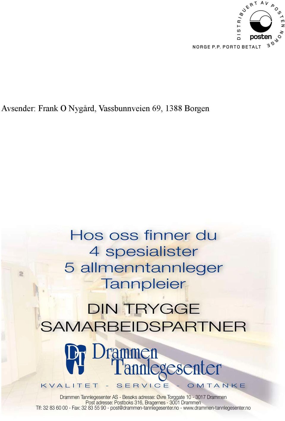 Tannlegesenter AS - Besøks adresse: Øvre Torggate 10-3017 Drammen Post adresse: Postboks 316,