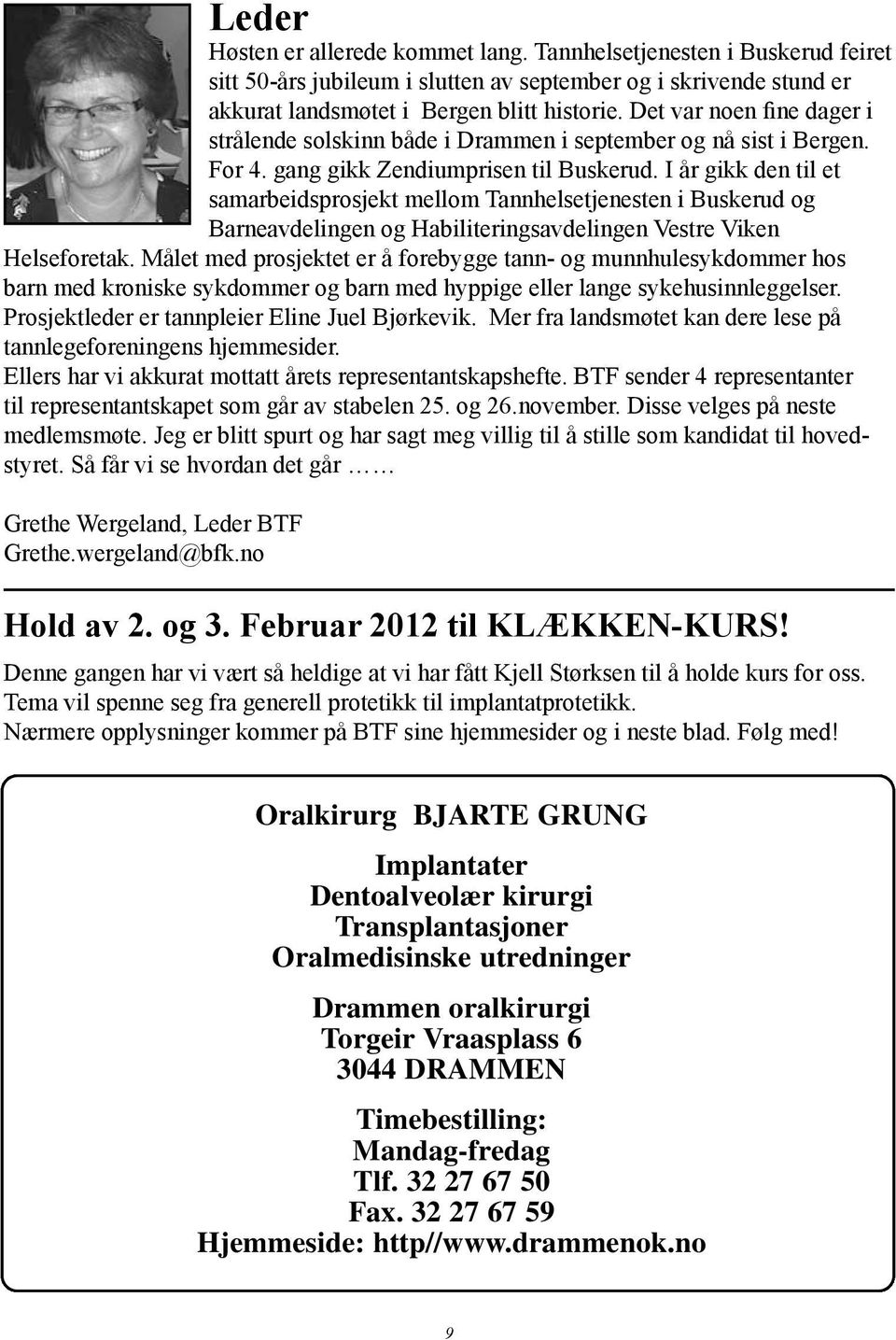 Det var noen fine dager i Utdannelse og strålende jobberfaring solskinn fra både regnskap, i Drammen i september og nå sist i Bergen. For 4. gang gikk Zendiumprisen til Buskerud.