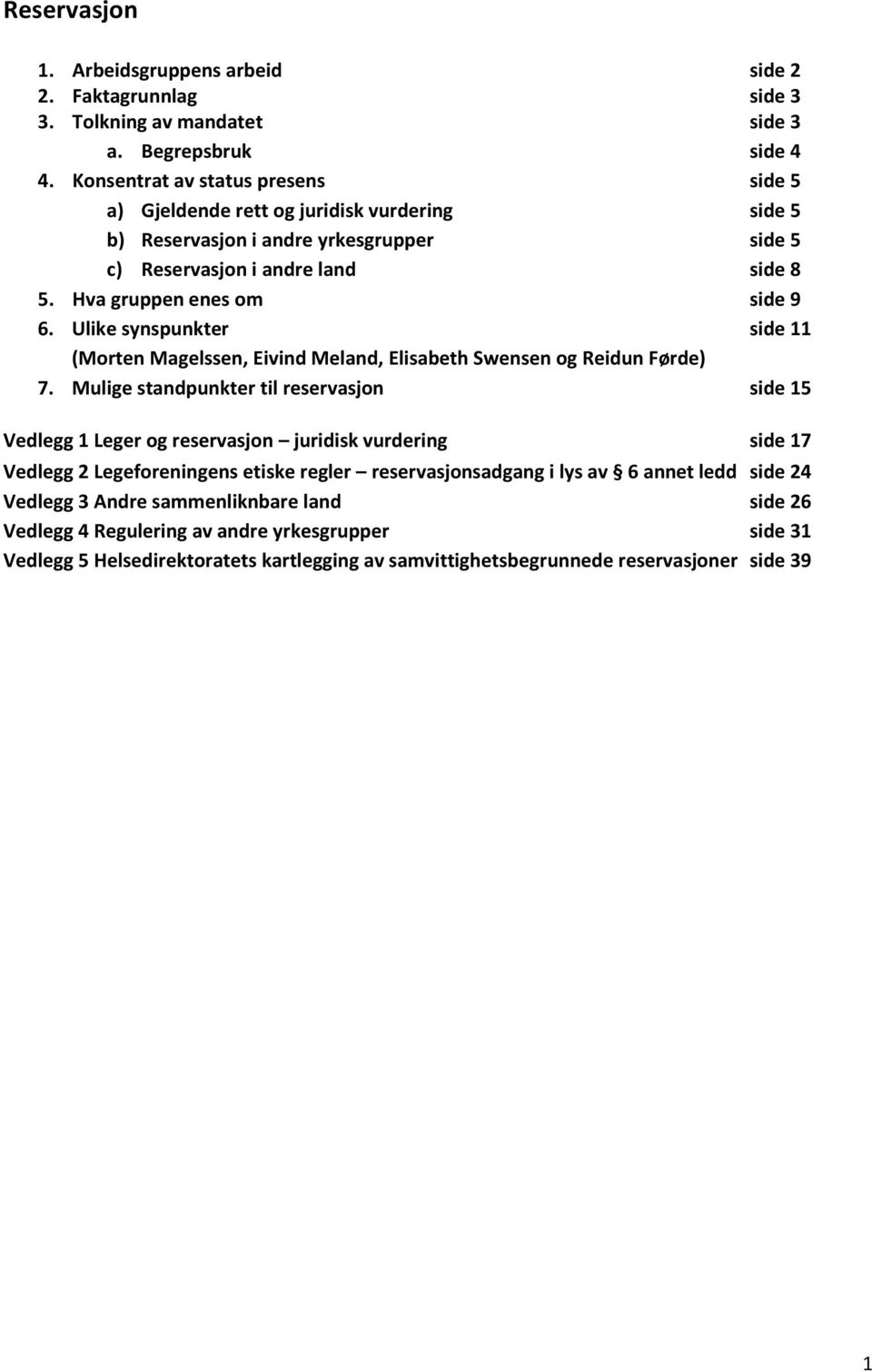 Ulike synspunkter side 11 (Morten Magelssen, Eivind Meland, Elisabeth Swensen og Reidun Førde) 7.