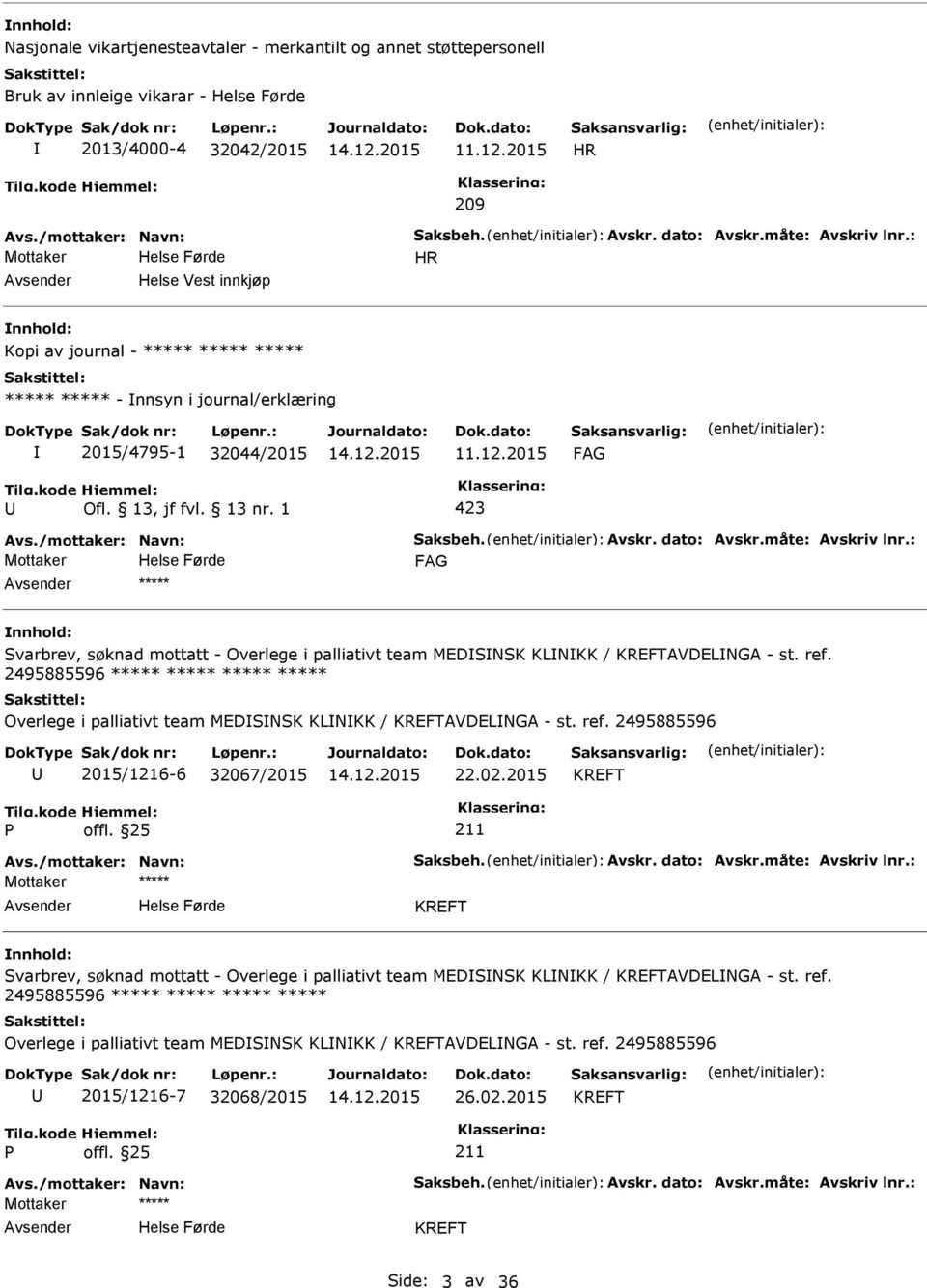 2015 423 Mottaker ***** Svarbrev, søknad mottatt - Overlege i palliativt team MEDSNSK KLNKK / KREFTAVDELNGA - st. ref.