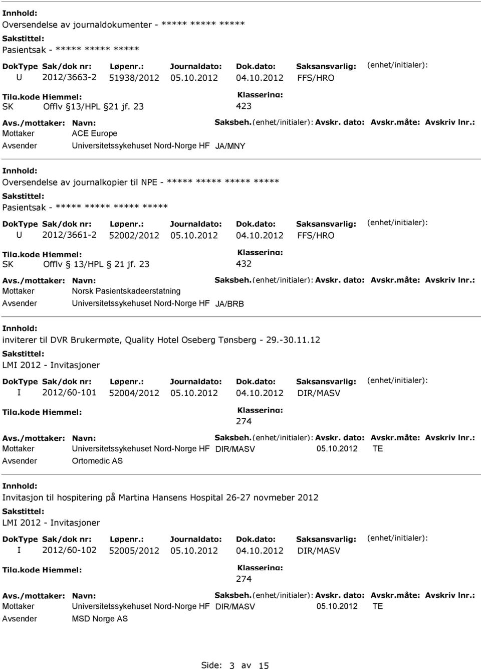 måte: Avskriv lnr.: Mottaker Norsk Pasientskadeerstatning JA/BRB nnhold: inviterer til DVR Brukermøte, Quality Hotel Oseberg Tønsberg - 29.-30.11.