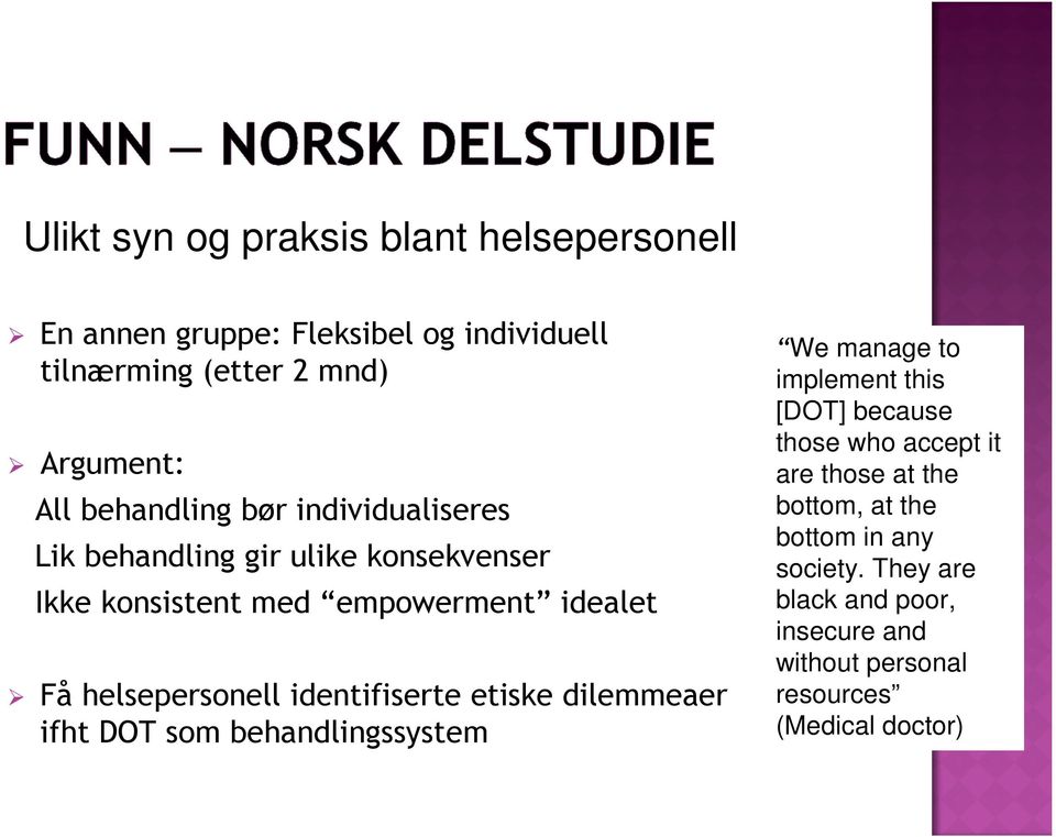 identifiserte etiske dilemmeaer ifht DOT som behandlingssystem We manage to implement this [DOT] because those who accept it