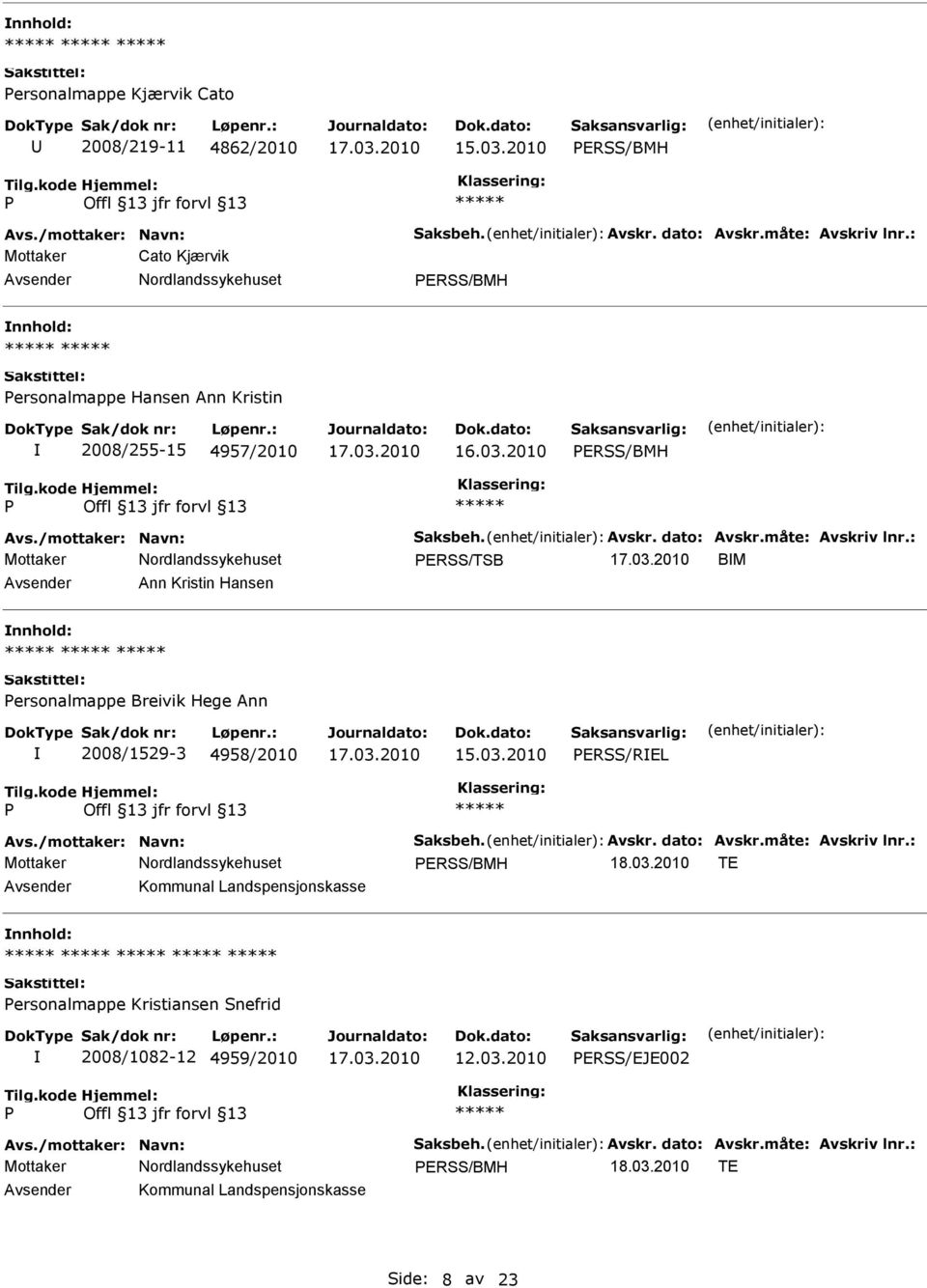 2010 ERSS/BMH ERSS/TSB BM Ann Kristin Hansen ersonalmappe Breivik Hege Ann 2008/1529-3 4958/2010 ERSS/REL