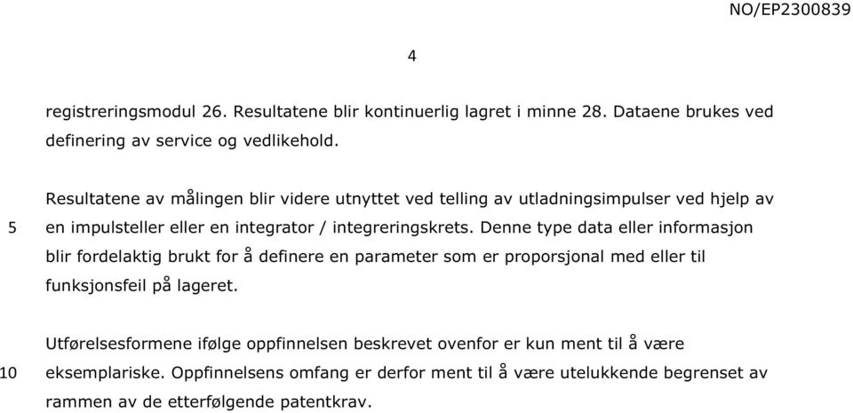 Denne type data eller informasjon blir fordelaktig brukt for å definere en parameter som er proporsjonal med eller til funksjonsfeil på lageret.