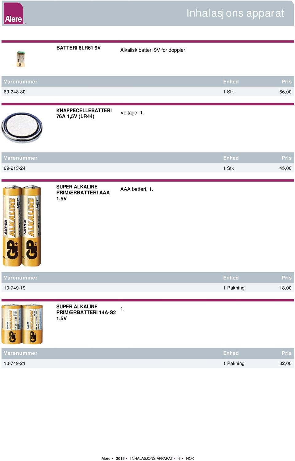 69-213-24 1 Stk 45,00 SUPER ALKALINE PRIMÆRBATTERI AAA 1,5V AAA batteri, 1.