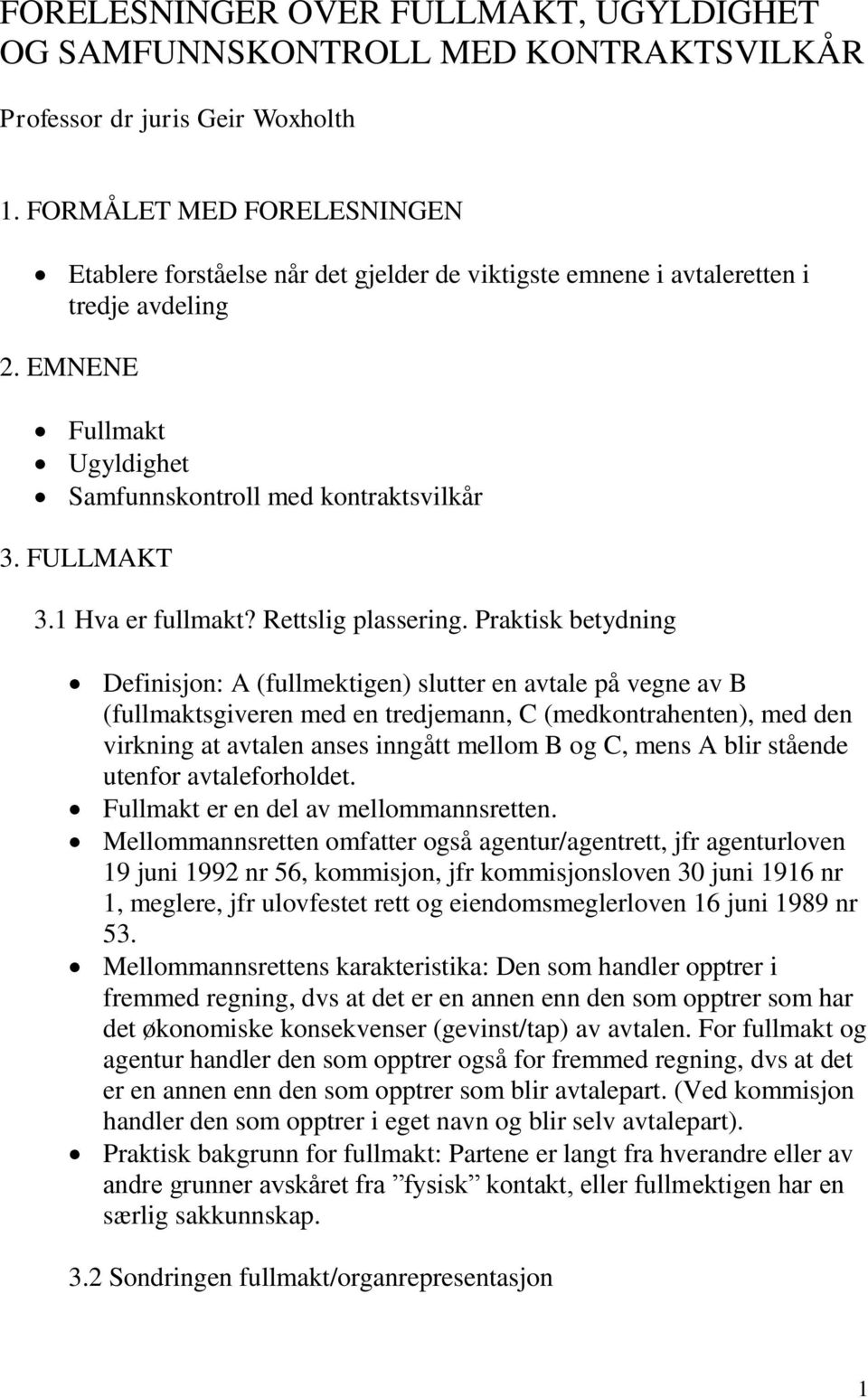 1 Hva er fullmakt? Rettslig plassering.