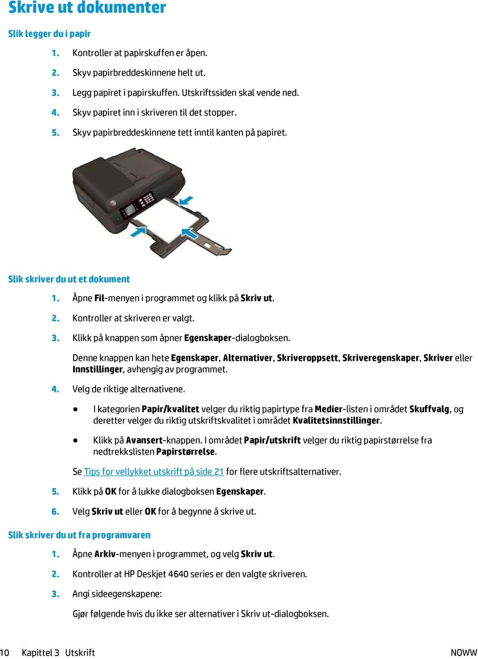 Kontroller at skriveren er valgt. 3. Klikk på knappen som åpner Egenskaper-dialogboksen.