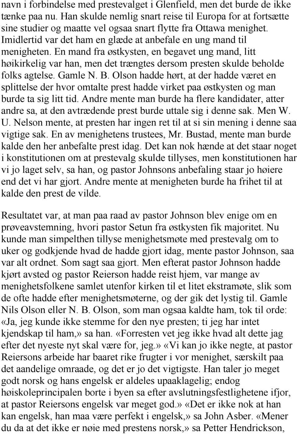 En mand fra østkysten, en begavet ung mand, litt høikirkelig var han, men det trængtes dersom presten skulde beholde folks agtelse. Gamle N. B.