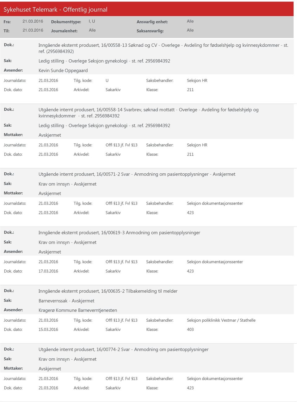 2956984392 Kevin Sunde Oppegaard U Utgående internt produsert, 16/00558-14 Svarbrev, søknad mottatt - Overlege - Avdeling for fødselshjelp og kvinnesykdommer - st. ref.