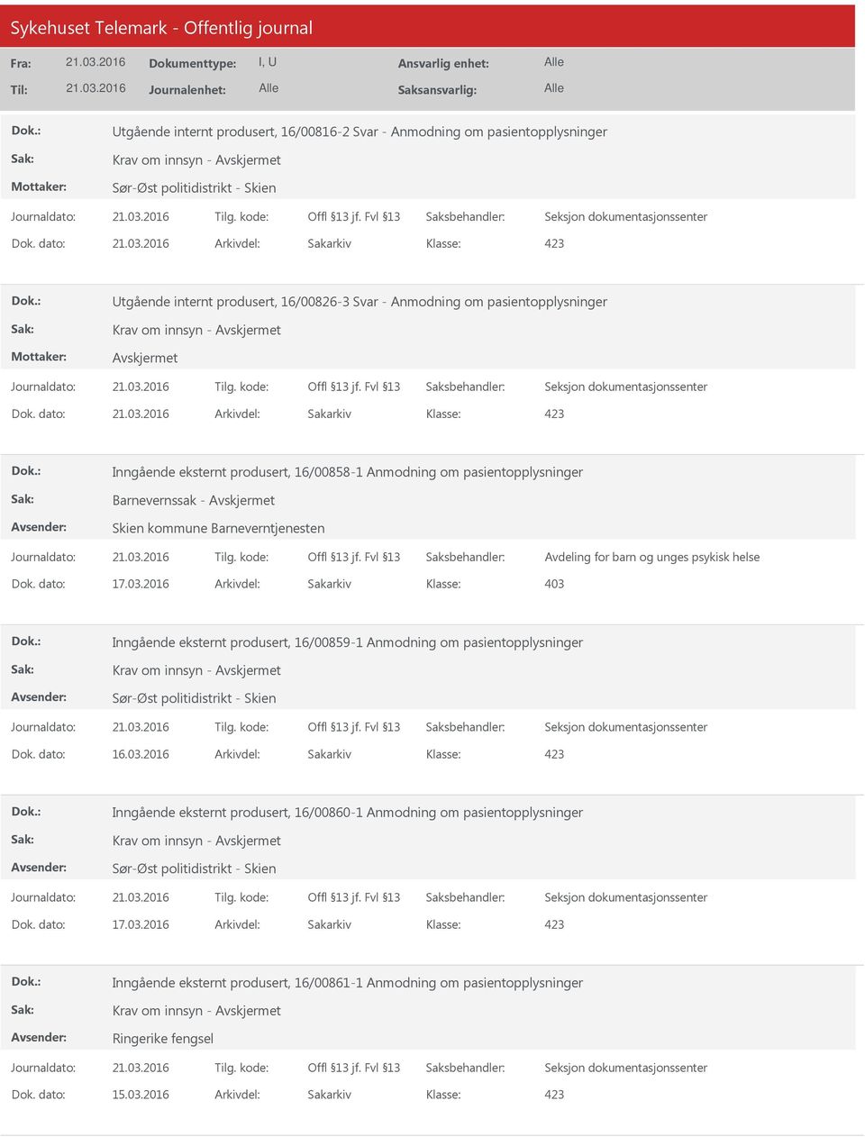 Avdeling for barn og unges psykisk helse Inngående eksternt produsert, 16/00859-1 Anmodning om pasientopplysninger Dok. dato: 16.03.