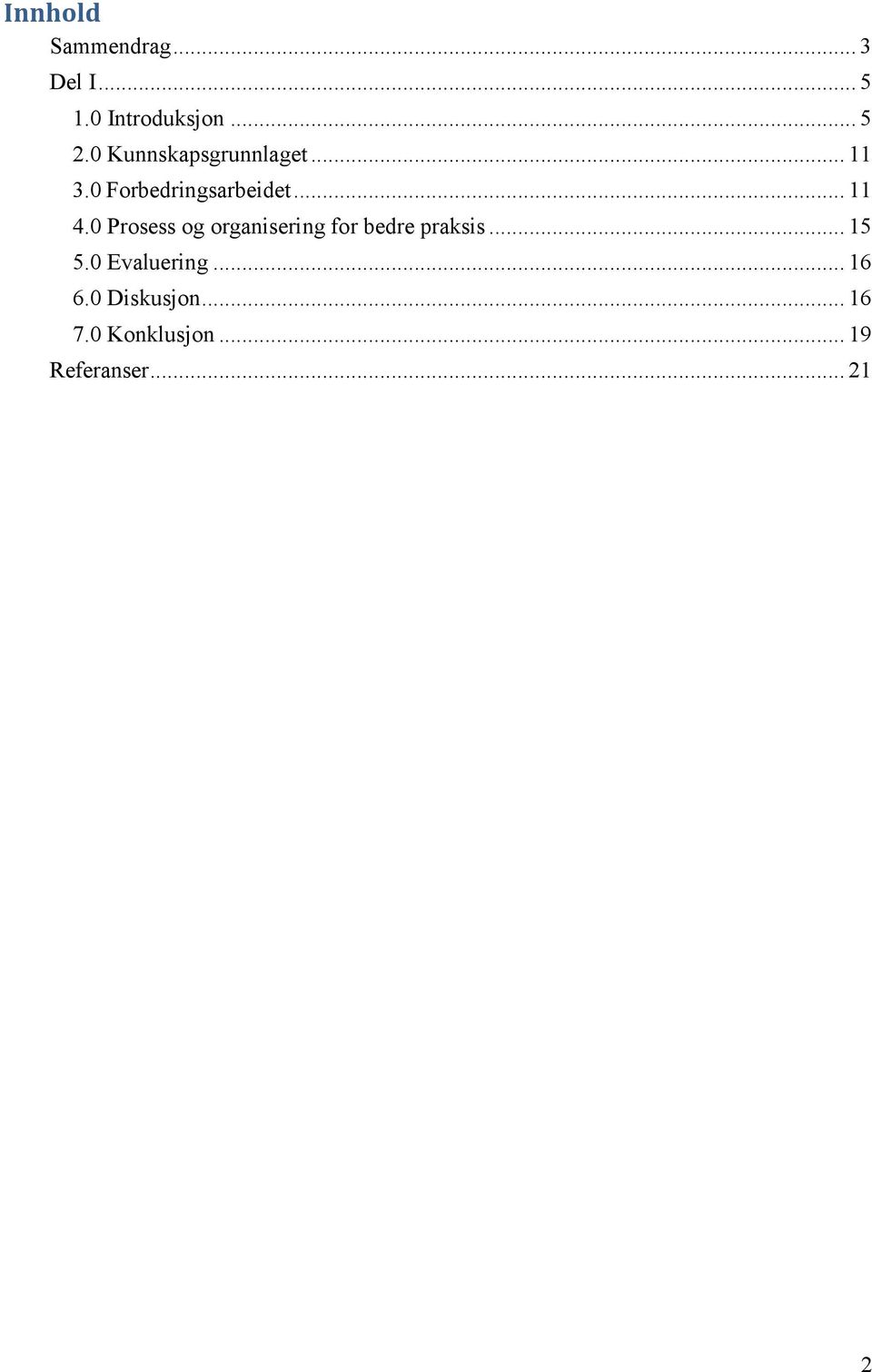 0 Prosess og organisering for bedre praksis... 15 5.