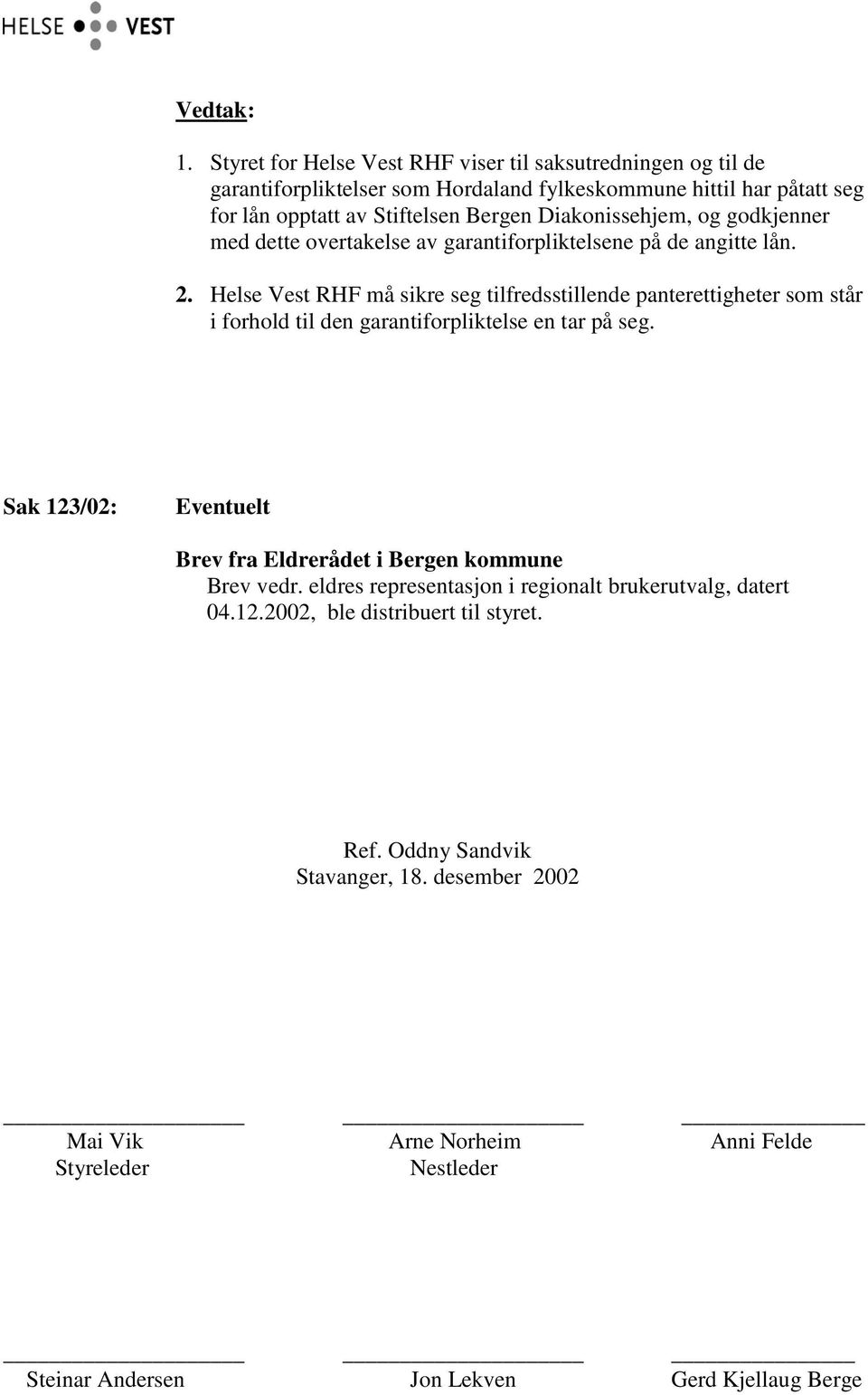 Helse Vest RHF må sikre seg tilfredsstillende panterettigheter som står i forhold til den garantiforpliktelse en tar på seg.