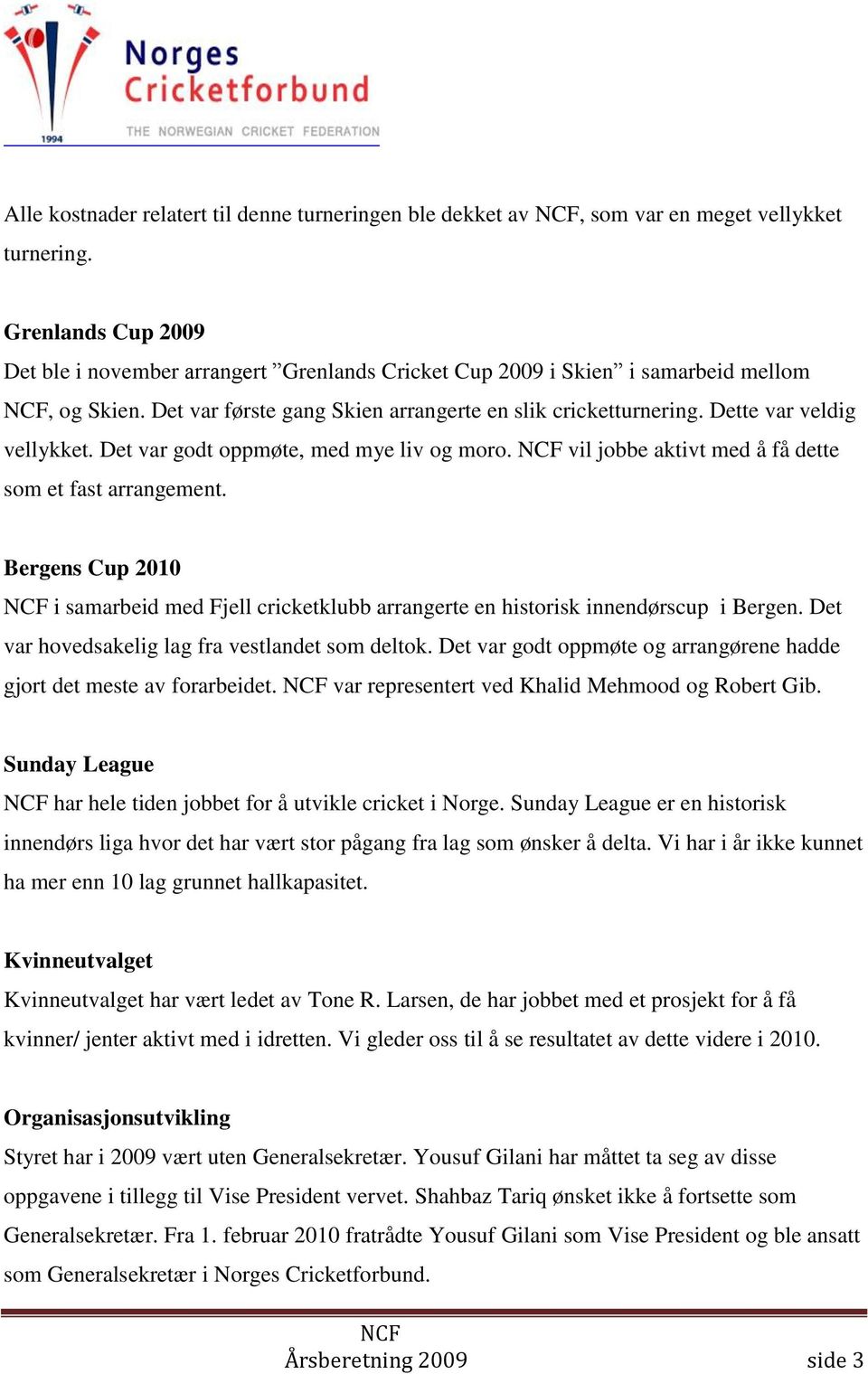 Dette var veldig vellykket. Det var godt oppmøte, med mye liv og moro. vil jobbe aktivt med å få dette som et fast arrangement.