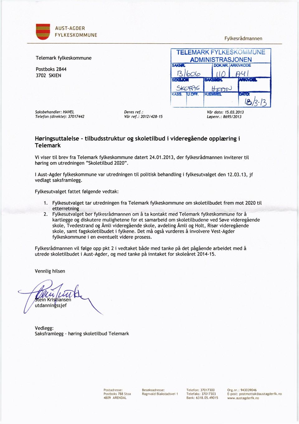 : 8695/2013 13/3 Høringsuttalelse - tilbudsstruktur og skoletilbud i videregående opplæring i Telemark Vi viser tit brev fra Telemark fylkeskommune datert 24.01.2013, der fylkesrådmannen inviterer tit høring om utredningen "Skoletilbud 2020".