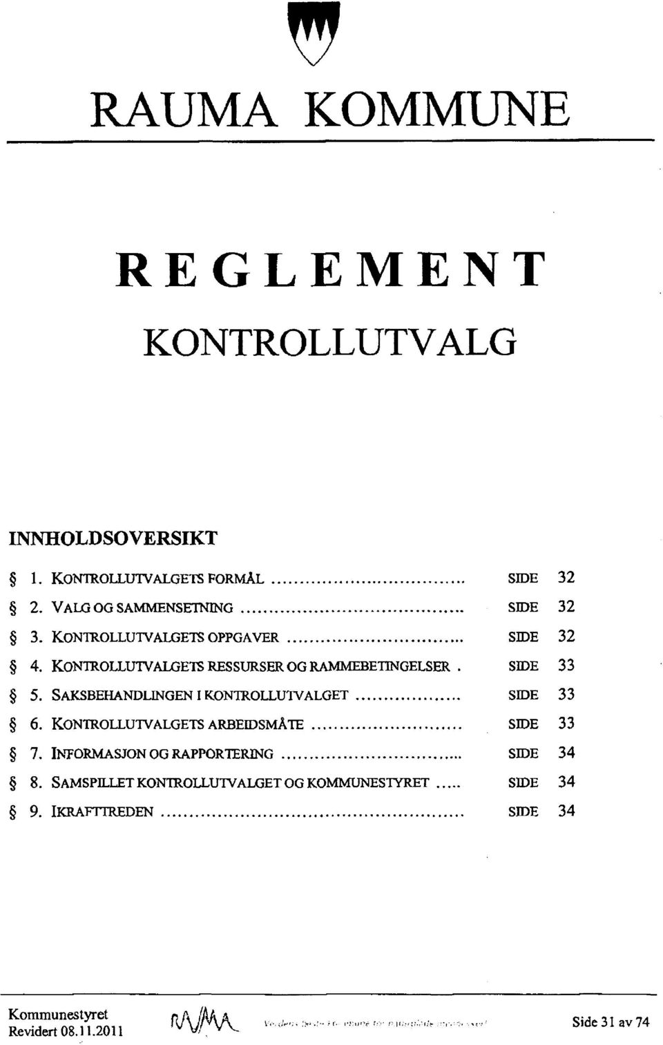 SIDE 33 5. SAKSBEHANDLINGEN I KONTROLLUTVALGET SIDE 33 6.