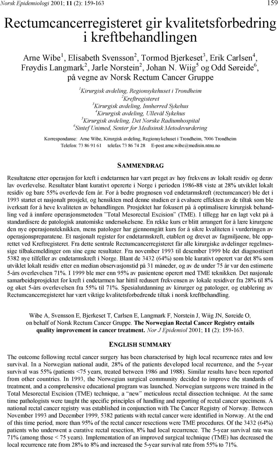 Wiig 5 og Odd Søreide 6, på vegne av Norsk Rectum Cancer Gruppe 1 Kirurgisk avdeling, Regionsykehuset i Trondheim 2 Kreftregisteret 3 Kirurgisk avdeling, Innherred Sykehus 4 Kirurgisk avdeling,