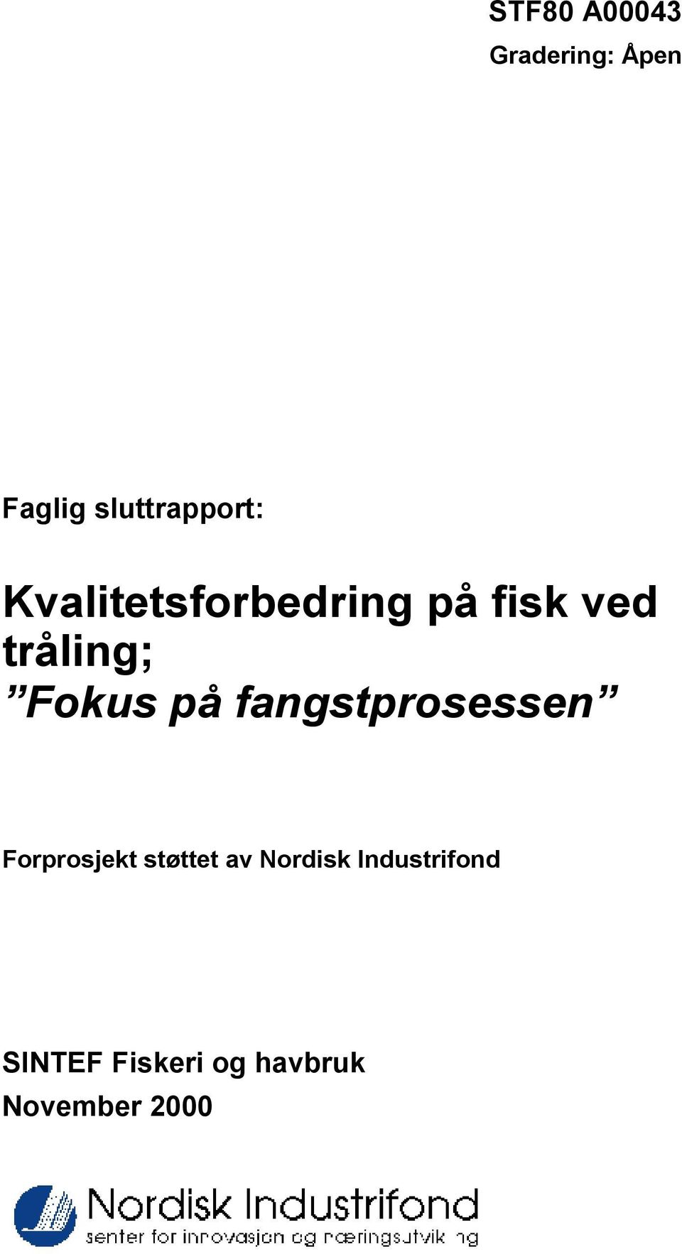 fangstprosessen Forprosjekt støttet av Nordisk