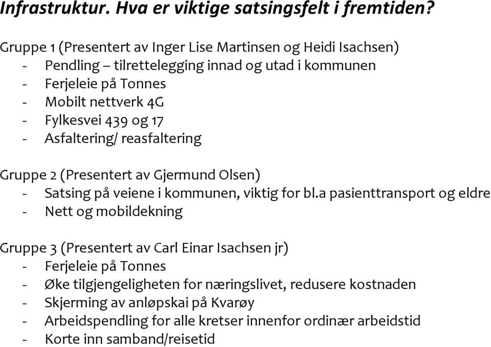 Asfaltering/ reasfaltering - Satsing på veiene i kommunen, viktig for bl.