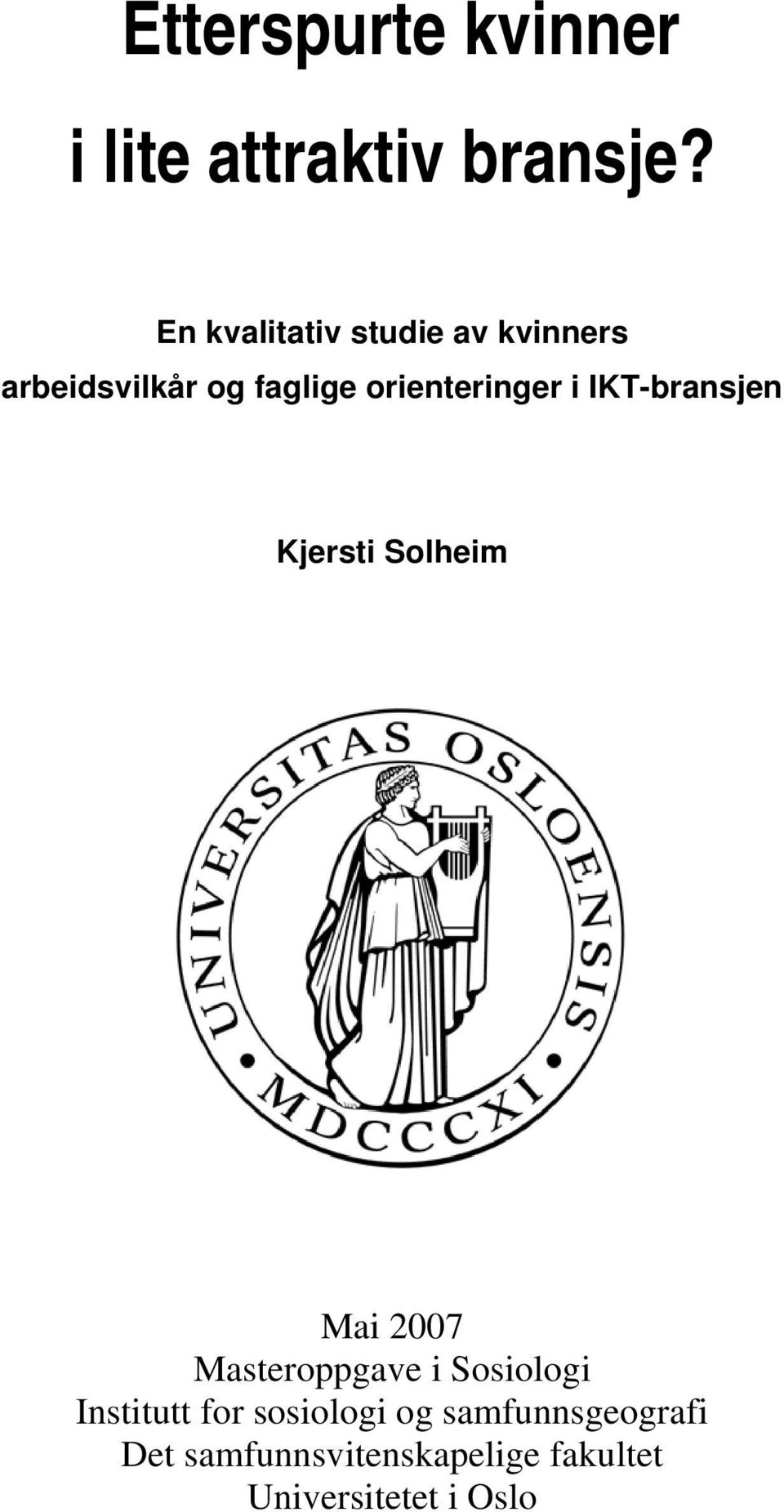 orienteringer i IKT-bransjen Kjersti Solheim Mai 2007 Masteroppgave i