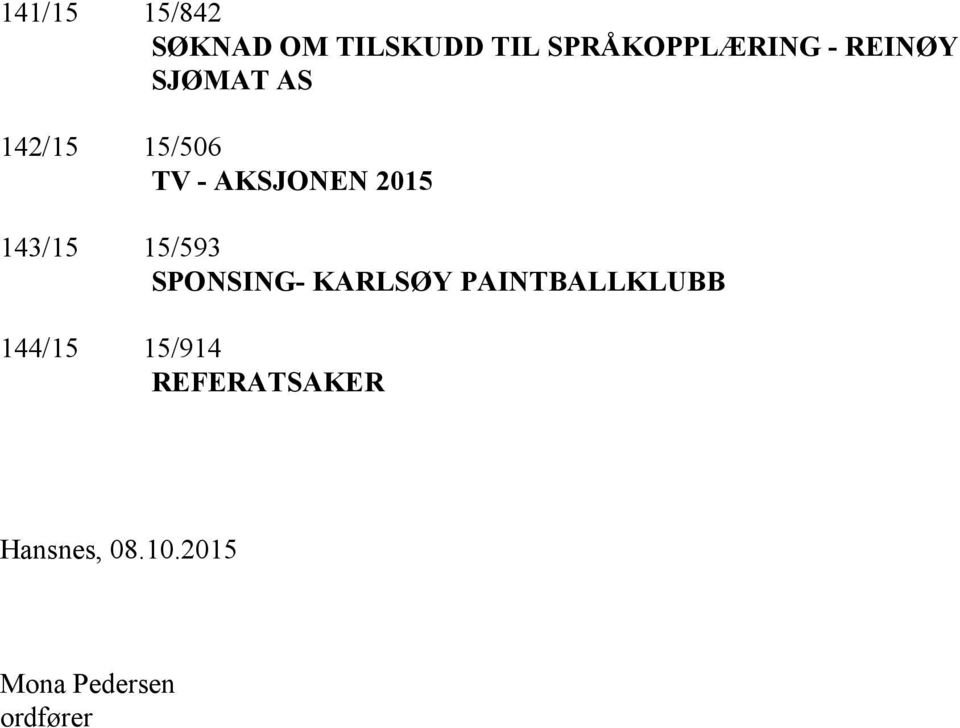 143/15 15/593 SPONSING- KARLSØY PAINTBALLKLUBB 144/15