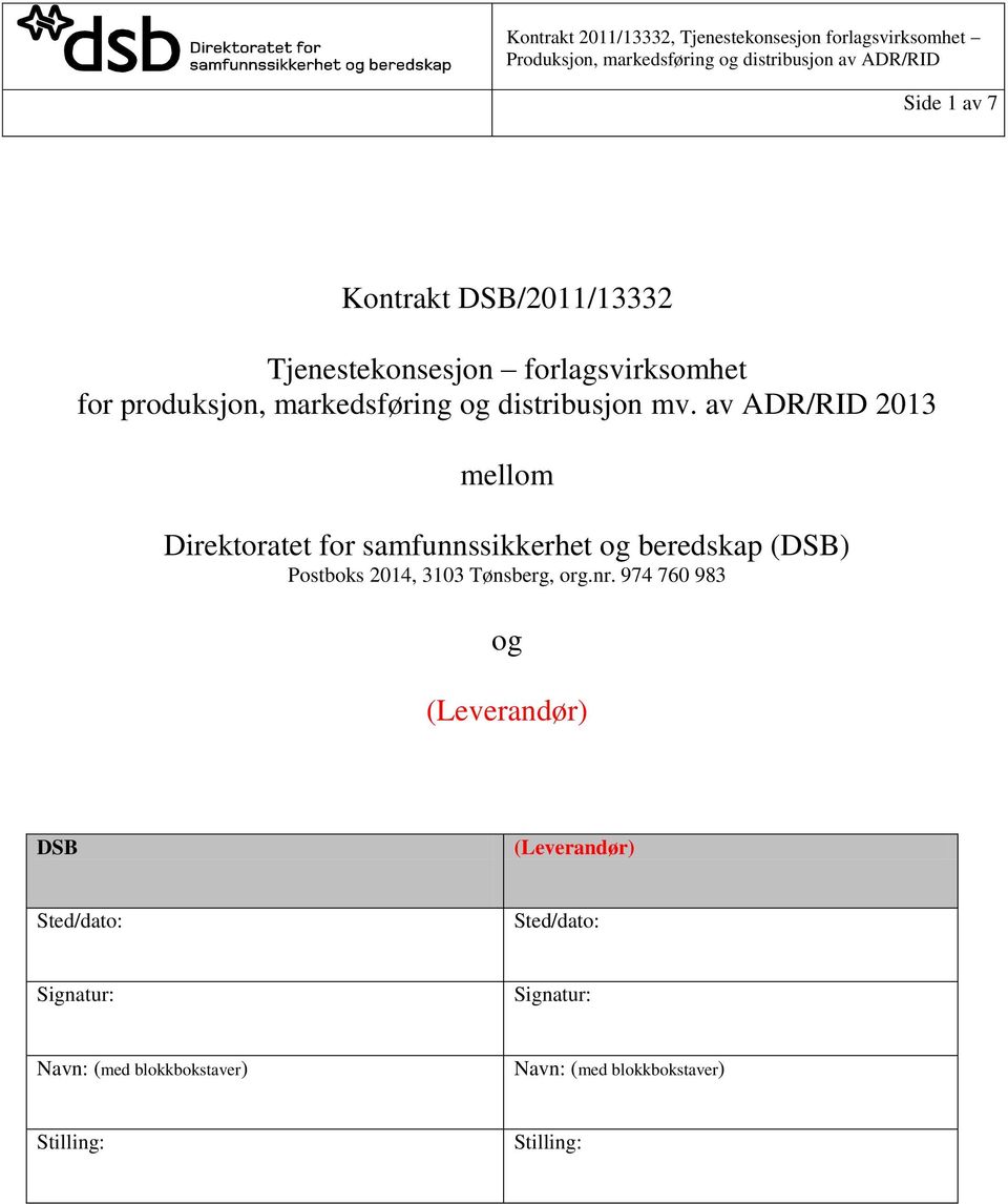 av ADR/RID 2013 mellom Direktoratet for samfunnssikkerhet og beredskap (DSB) Postboks 2014, 3103